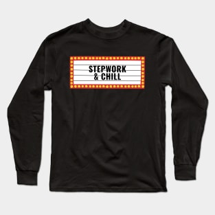 Stepwork And Chill Alcoholic Recovery Long Sleeve T-Shirt